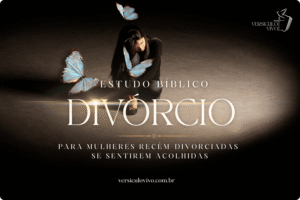 Estudo bíblico para mulheres recém-divorciadas se sentirem acolhidas