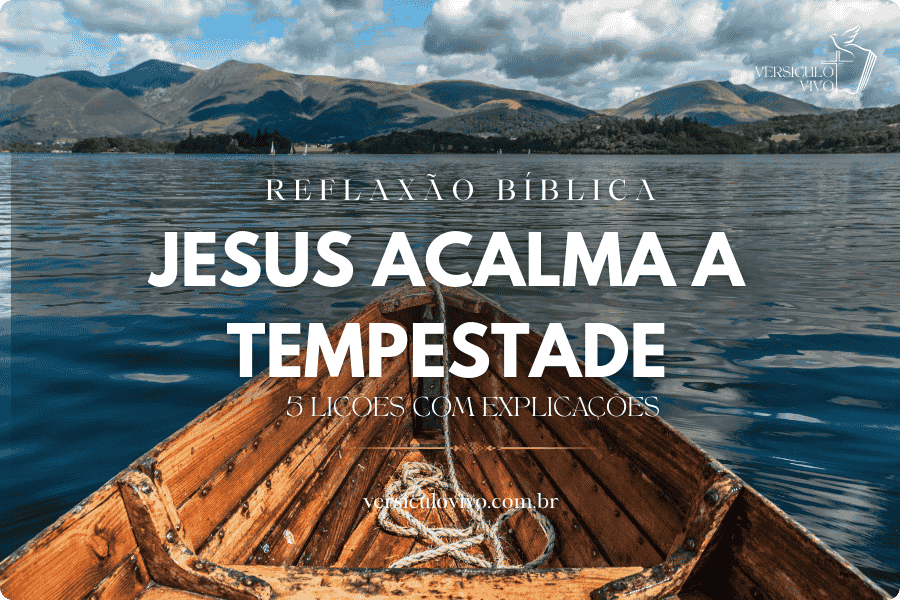 Jesus Acalma a Tempestade: Explicação e 5 Lições