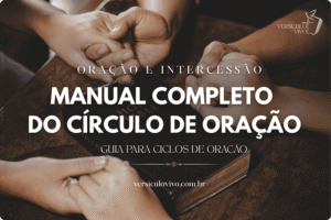 Manual Completo do Círculo de Oração: Fundamentos e Liderança