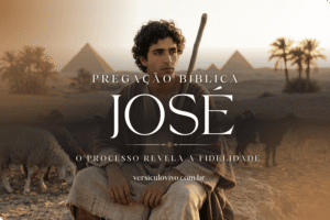 Pregação sobre José: O processo revela a fidelidade
