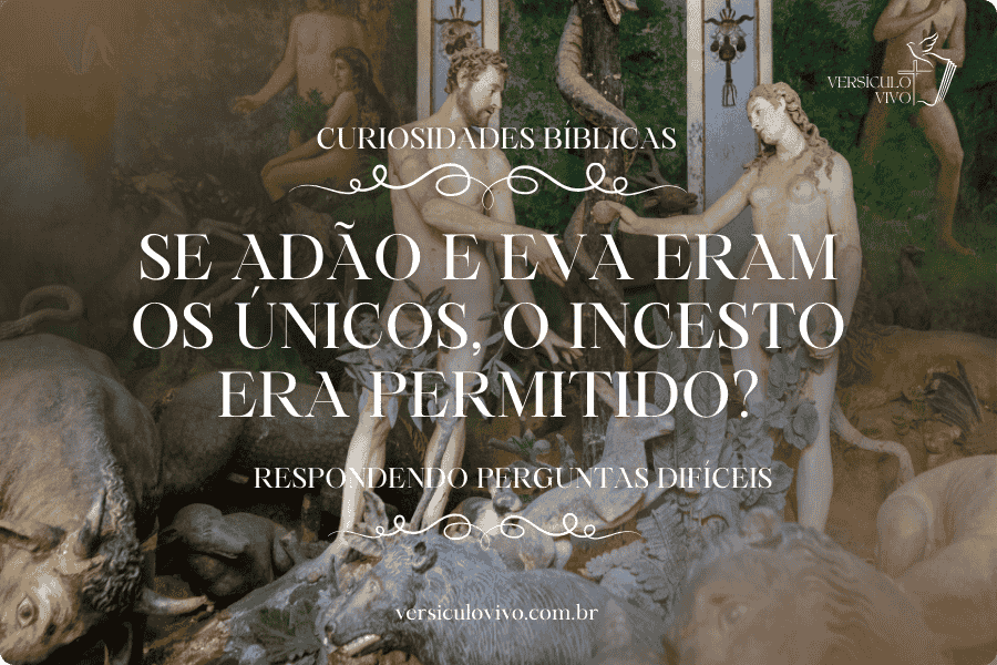 Se Adão e Eva eram os únicos, o incesto era permitido?