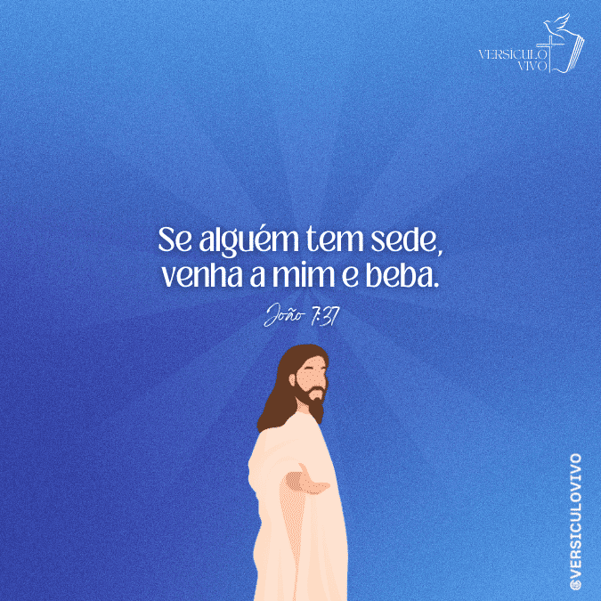 Se alguém tem sede, venha a mim e beba