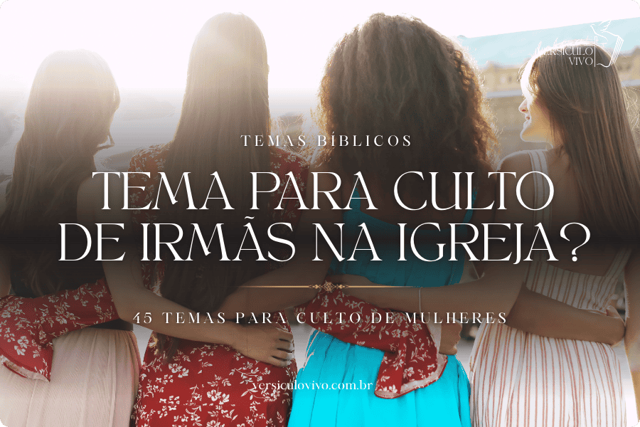 Tema para culto de irmãs na igreja?