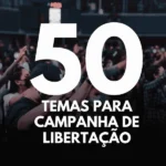 Temas Bíblicos para Campanhas e Cultos de Libertação